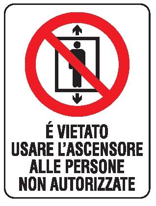 Cartello in All. 150x200 mm È VIETATO USARE L'ASCENSORE ALLE PERSONE NON AUTORIZZATE