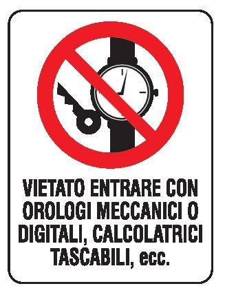 Cartello in All. 150x200 mm VIETATO ENTRARE CON OROLOGI MECCANICI O DIGITALI, CALCOLATRICI TASCABILI, ECC