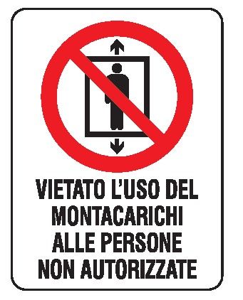 Cartello in All. 150x200 mm VIETATO L'USO DEL MONTACARICHI ALLE PERSONE NON AUTORIZZATE