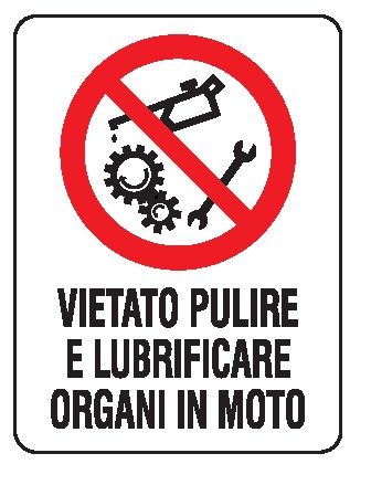 Cartello in All. 150x200 mm VIETATO PULIRE E LUBRIFICARE ORGANI IN MOTO