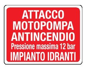 Cartello in All. 200x150 mm ATTACCO MOTOPOMPA ANTINCENDIO PRESSIONE MASSIMA 12 BAR IMPIANTO IDRANTI ( FONDO ROSSO)