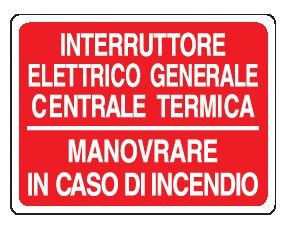 Cartello in All. 200x150 mm INTERRUTTORE ELETTRICO GENERALECENTRALE TERMICA MANOVRARE SOLO IN CASO DI INCENDIO (FONDO ROSSO)