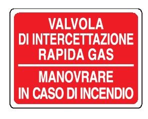 Cartello in All. 200x150 mm VALVOLA DI INTERCETTAZIONE RAPIDA GAS MANOVRARE SOLO IN CASO DI INCENDIO (FONDO ROSSO)