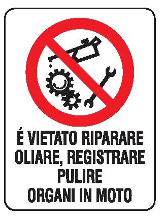 Cartello in All. 200x300 mm È VIETATO RIPARARE OLIARE, REGISTRARE PULIRE ORGANI IN MOTO