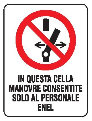 Cartello in All. 200x300 mm IN QUESTA CELLA MANOVRE CONSENTITE SOLO AL PERSONALE ENEL