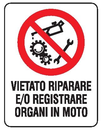 Cartello in All. 200x300 mm VIETATO RIPARARE E/O REGISTRARE ORGANI IN MOTO