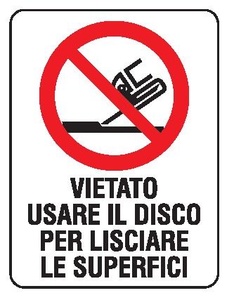Cartello in All. 200x300 mm VIETATO USARE IL DISCO PER LISCIARE LE SUPERFICI