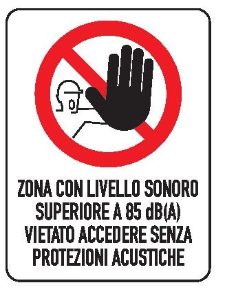 Cartello in All. 200x300 mm ZONA CON LIVELLO SONORO SUPERIORE A 85 db (A) VIETATO ACCEDERE SENZA PROTEZIONI ACUSTICHE