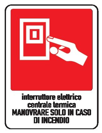 Cartello in All. 245x325 mm INTERRUTTORE ELETTRICO CENTRALE TERMICA MANOVRARE SOLO IN CASO DI INCENDIO