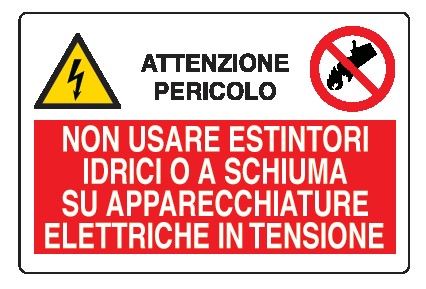 Cartello in All. 300x200 mm ATTENZIONE PERICOLO NON USARE ESTINTORI IDRICI O A SCHIUMA SU APPARECCHIATURE ELETTRICHE IN TENSIONE