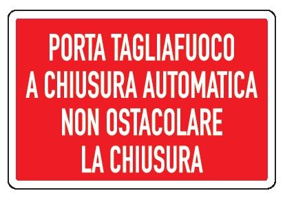 Cartello in All. 300x200 mm PORTA TAGLIAFUOCO A CHIUSURA AUTOMATICA NON OSTACOLARE LA CHIUSURA (FONDO ROSSO)