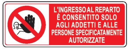 Cartello in All. 330x500 mm L'INGRESSO AL REPARTO È CONSENTITO SOLO AGLI ADDETTI E ALLE PERSONE SPECIFICATAMENTE AUTORIZZATE