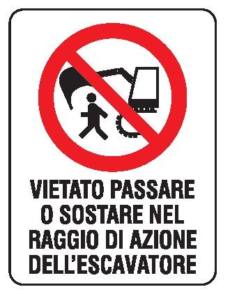 Cartello in All. 330x500 mm VIETATO PASSARE O SOSTARE NEL RAGGIO DI AZIONE DELL'ESCAVATORE
