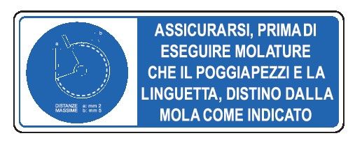 Cartello in All. 350x125 mm ASSICURARSI, PRIMA DI ESEGUIRE MOLATURE CHE IL POGGIAPEZZI E LA LINGUETTA, DISTINO DALLA MOLA COME INDICATO
