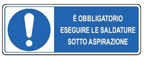 Cartello in All. 350x125 mm È OBBLIGATORIO ESEGUIRE LE SALDATURE SOTTO ASPIRAZIONE