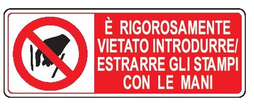 Cartello in All. 350x125 mm È RIGOROSAMENTE VIETATO INTRODURRE /ESTRARRE GLI STAMPI CON LE MANI