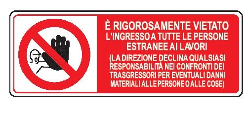 Cartello in All. 350x125 mm È RIGOROSAMENTE VIETATO L'INGRESSO A TUTTE LE PERSONE ESTRANEE LAVORI (LA DIREZIONE DECLINA ...)