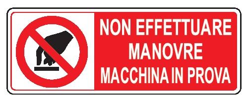 Cartello in All. 350x125 mm NON EFFETTUARE MANOVRE MACCHINA IN PROVA
