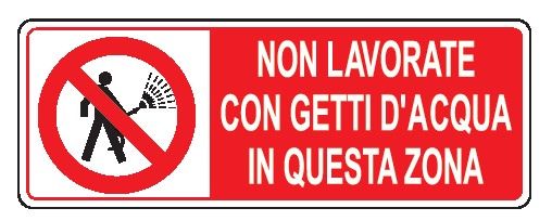 Cartello in All. 350x125 mm NON LAVORATE CON GETTI D'ACQUA IN QUESTA ZONA