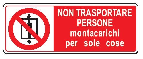 Cartello in All. 350x125 mm NON TRASPORTARE PERSONE MONTACARICHI PER SOLE COSE