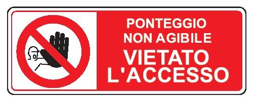 Cartello in All. 350x125 mm PONTEGGIO NON AGIBILE VIETATO L'ACCESSO