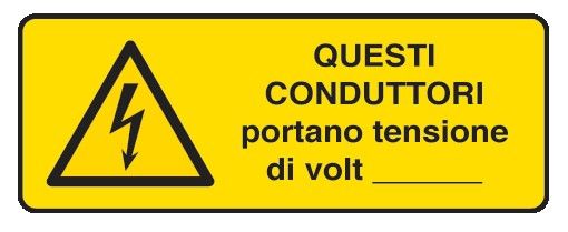 Cartello in All. 350x125 mm QUESTI CONDUTTORI PORTANO TENSIONE DI VOLT ____