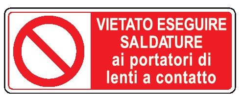 Cartello in All. 350x125 mm VIETATO ESEGUIRE SALDATURE AI PORTATORI DI LENTI A CONTATTO