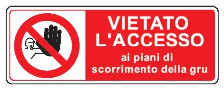 Cartello in All. 350x125 mm VIETATO L'ACCESSO AI PIANI DI SCORRIMENTO DELLA GRU