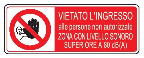 Cartello in All. 350x125 mm VIETATO L'INGRESSO ALLE PERSONE NON AUTORIZZATE ZONA CON LIVELLO SONORO SUPERIORE A 80 dB (A)