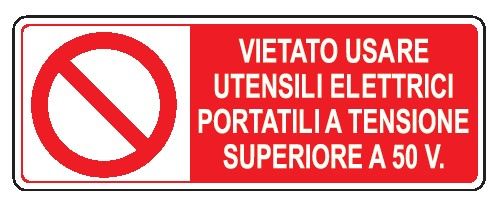 Cartello in All. 350x125 mm VIETATO USARE UTENSILI ELETTRICI PORTATILI A TENSIONE SUPERIORE A 50 V.