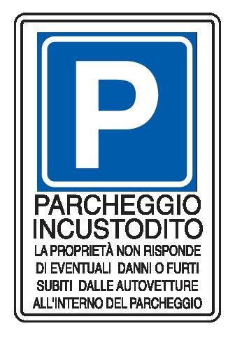 Cartello in All. Piano 250x450 mm PARCHEGGIO INCUSTODITO LA PROPRIETÀ NON RISPONDE DI EVENTUALI DANNI O FURTI SUBITI…