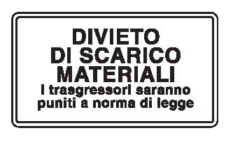 Cartello in All. Piano 450x250 mm DIVIETO DI SCARICO MATERIALI I TRASGRESSORI SARANNO PUNITI A NORMA DI LEGGE