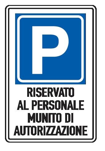 Cartello In Lamiera Scatolata Rifrangente 250x450 mm PARCHEGGIO RISERVATO AL PERSONALE MUNITO DI AUTORIZZAZIONE