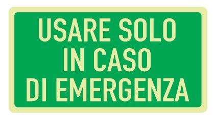 Cartello Luminescente in All. 220x100 mm USARE SOLO IN CASO DI EMERGENZA